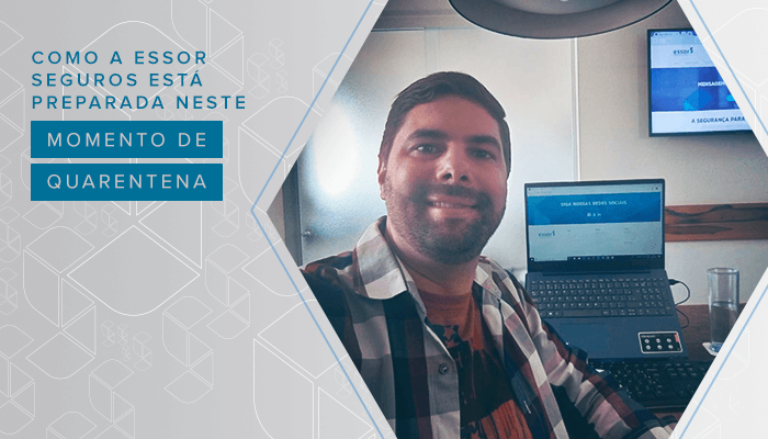 Como a ESSOR Seguros está preparada neste momento de quarentena