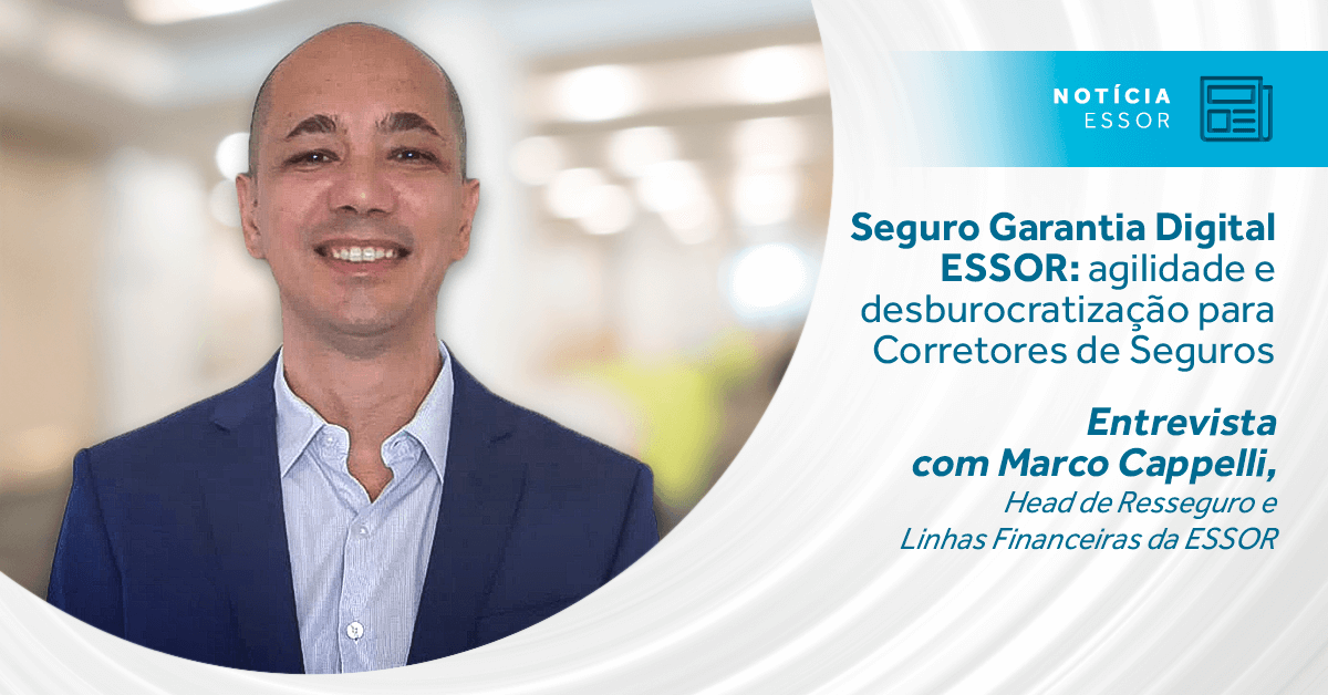 Seguro Garantia Digital ESSOR: agilidade e desburocratização para Corretores de Seguros